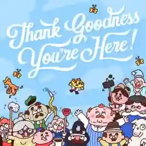 Thank Goodness You're Here!: ilustración con personajes caricaturescos celebrando y el texto estilizado 'Thank Goodness You're Here!' sobre un cielo azul